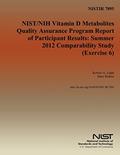 Read NISTIR 7894: NIST/NIH Vitamin D Metabolites Quality Assurance Program Report of Participant Results:summer 2012 comparability study (Exercise 6), written by U.S. Department of Commerce Read NISTIR 7894: NIST/NIH Vitamin D Metabolites Quality Assurance Program Report of Participant Results:summer 2012 comparability study (Exercise 6), written by U.S. Department of Commerce