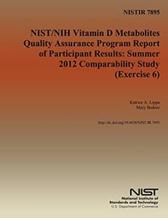 NISTIR 7894: NIST/NIH Vitamin D Metabolites Quality Assurance Program Report of Participant Results:summer 2012 comparability study (Exercise 6), written by U.S. Department of Commerce