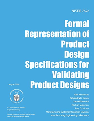 Read NISTIR 7626 Formal Representation of Product Design Specifications for Validating Product Designs, written by U.S. Department of Commerce