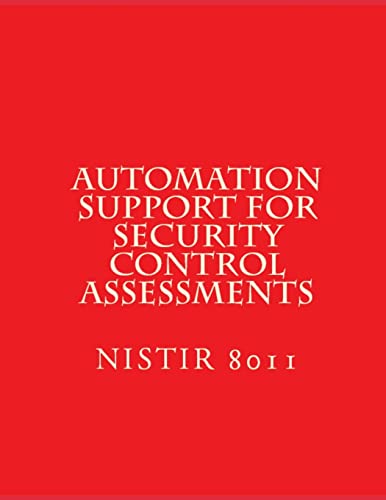 Read Automation Support for Security Control Assessments: NISTIR 8011 Vol 3, written by National Institute of Standards and Technology