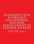 Read Introduction to Privacy Engineering and Risk Management in Federal Systems: NISTIR 8062 Jan 2017, written by National Institute of Standards