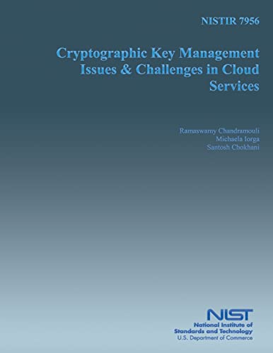 Read NISTIR 7956 Cryptographic Key Management Issues and Key Challenges in Cloud Service, written by U.S. Department of Commerce