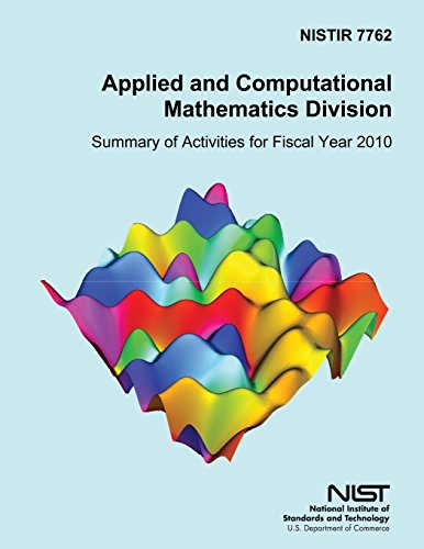 Read NISTIR 7762 Applied and Computational Mathematics Division: Summary of Activities for Fiscal Year 2010, written by U.S. Department of Commerce