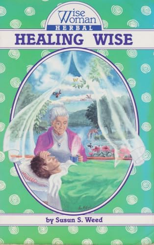 Read Healing Wise (Volume 4) (Wise Woman Herbal), written by Susun S. Weed