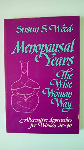 Read Menopausal Years: The Wise Woman Way (Alternative Approaches for Women 30-90), written by Susun S. Weed