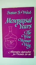 Read Menopausal Years: The Wise Woman Way (Alternative Approaches for Women 30-90), written by Susun S. Weed Read Menopausal Years: The Wise Woman Way (Alternative Approaches for Women 30-90), written by Susun S. Weed