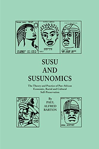 Read Susu and Susunomics: The Theory and Practice of Pan-African Economic, Racial and Cultural Self-Preservation, written by Paul Barton