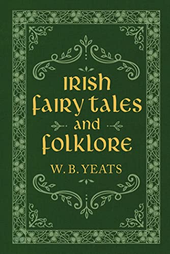 Read Irish Fairy Tales and Folklore, written by W. B. Yeats