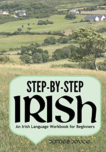 Read Step-by-Step Irish: An Irish Language Workbook for Beginners, written by James Joyce
