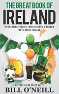Read The Great Book of Ireland: Interesting Stories, Irish History & Random Facts About Ireland (History & Fun Facts), written by Bill O'Neill