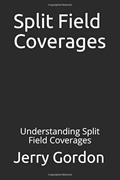 Read Split Field Coverages: Understanding Split Field Coverages, written by Jerry Gordon