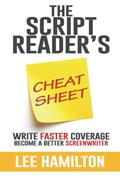 Read The Script Reader's Cheat Sheet: Write Faster Coverage. Become A Better Screenwriter, written by Lee Hamilton