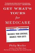 Read Get What's Yours for Medicare: Maximize Your Coverage, Minimize Your Costs (The Get What's Yours Series), written by Philip Moeller