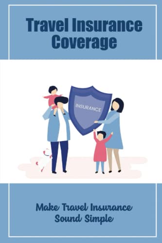 Read Travel Insurance Coverage: Make Travel Insurance Sound Simple, written by Jenni Chouteau