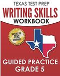 Read TEXAS TEST PREP Writing Skills Workbook Guided Practice Grade 5: Full Coverage of the TEKS Writing Standards, written by T. Hawas