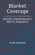 Read Blanket Coverage: WHERE ONEIROMANCY MEETS ROMANCE, written by Scott William Houston