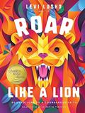 Read Roar Like a Lion: 90 Devotions to a Courageous Faith, written by Levi Lusko; Tama Fortner
