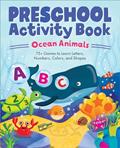 Read Ocean Animals Preschool Activity Book: 75 Games to Learn Letters, Numbers, Colors, and Shapes (School Skills Activity Books), written by Kailan Carr