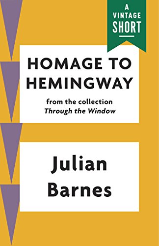 Read Homage to Hemingway (A Vintage Short), written by Julian Barnes