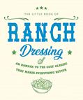 Read The Little Book of Ranch Dressing: A Homage to the Cult Classic that Makes Everything Better (The Little Books of Food & Drink, 16), written by Orange Hippo!