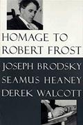 Read Homage to Robert Frost, written by Joseph Brodsky; Seamus Heaney; Derek Walcott
