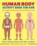 Read Human Body Activity Book for Kids: Hands-On Fun for Grades K-3, written by Ph.D., Katie Stokes, M.Ed.,