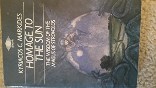 Read Homage to the Sun: The Wisdom of the Magus of Strovolos, written by Kyriacos C. Markides