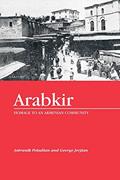 Read Arabkir-- Homage to an Armenian Community, written by George Jerjian; Antranik Poladian
