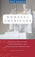 Read Homage to Americans: Mile-High Meditations, Close Readings, and Time-Spanning Speculations, written by Eva Brann