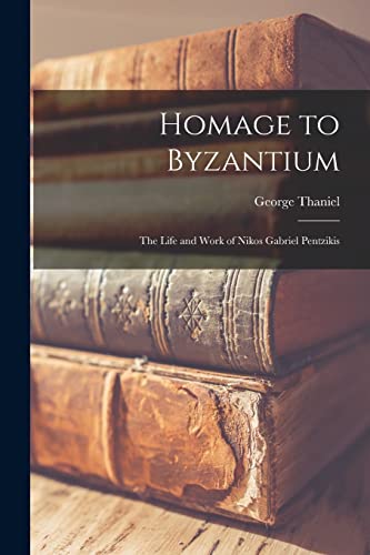 Read Homage to Byzantium: The Life and Work of Nikos Gabriel Pentzikis, written by George Thaniel
