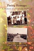 Read Paying Homage: A Memoir of a Kentucky Boyhood, written by Paul F Camenisch