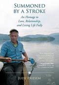 Read Summoned by a Stroke: An Homage to Love, Relationship, and Living Life Fully, written by Judy Friesem