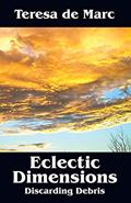 Read Eclectic Dimensions: Discarding Debris, written by Teresa De Marc