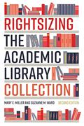 Read Rightsizing the Academic Library Collection, written by Mary E. Miller; Suzanne M. Ward