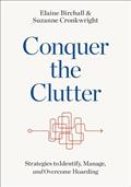 Read Conquer the Clutter: Strategies to Identify, Manage, and Overcome Hoarding, written by Elaine Birchall; Suzanne Cronkwright