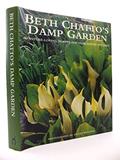 Read Beth Chatto's Damp Garden: Moisture-Loving Plants for Year-Round Interest, written by Beth Chatto; Steven Wooster
