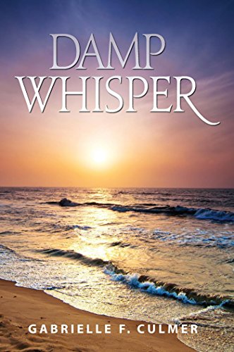 Read Damp Whisper, written by Gabrielle  F. Culmer