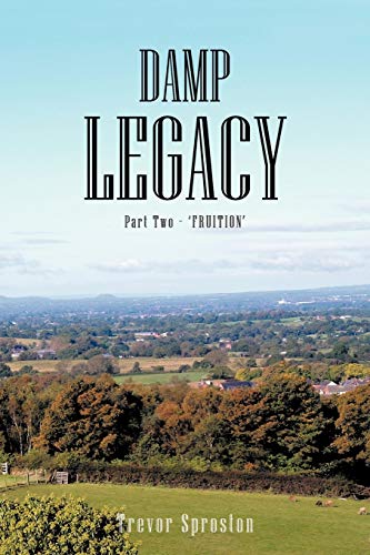 Read Damp Legacy: Part Two - 'Fruition', written by Trevor Sproston