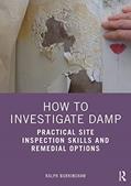 Read How to Investigate Damp: Practical Site Inspection Skills and Remedial Options, written by Ralph Burkinshaw