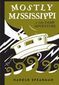 Read Mostly Mississippi: A Very Damp Adventure (Fesler-Lampert Minnesota Heritage), written by Harold Speakman