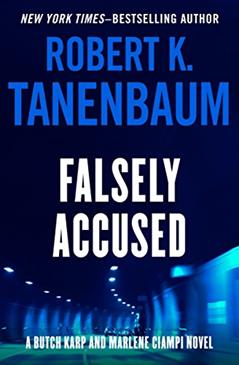 Falsely Accused (The Butch Karp and Marlene Ciampi Series Book 8), written by Robert K. Tanenbaum