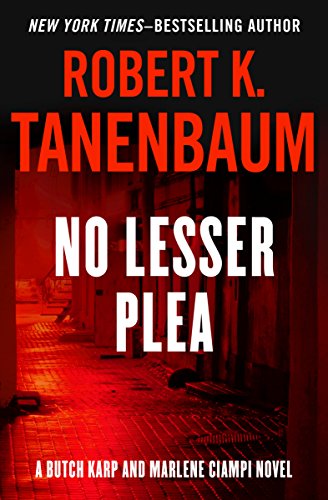 Read No Lesser Plea (The Butch Karp and Marlene Ciampi Series Book 1), written by Robert K. Tanenbaum
