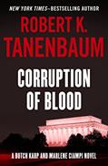 Read Corruption of Blood (The Butch Karp and Marlene Ciampi Series), written by Robert K. Tanenbaum