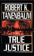 Read True Justice (A Butch Karp-Marlene Ciampi Thriller Book 12), written by Robert K. Tanenbaum