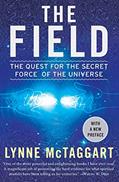 Read The Field: The Quest for the Secret Force of the Universe, written by Lynne McTaggart