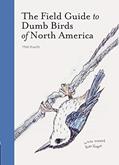 Read The Field Guide to Dumb Birds of North America (Bird Books, Books for Bird Lovers, Humor Books), written by Matt Kracht Read The Field Guide to Dumb Birds of North America (Bird Books, Books for Bird Lovers, Humor Books), written by Matt Kracht