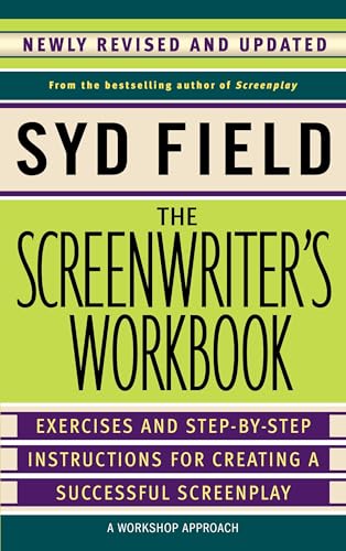 Read The Screenwriter's Workbook: Exercises and Step-by-Step Instructions for Creating a Successful Screenplay, Newly Revised and Updated, written by Syd Field