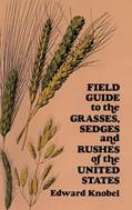 Read Field Guide to the Grasses, Sedges, and Rushes of the United States, written by Edward Knobel