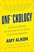 Read Unf*ckology: A Field Guide to Living with Guts and Confidence, written by Amy Alkon
