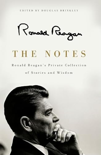 Read The Notes: Ronald Reagan's Private Collection of Stories and Wisdom, written by Ronald Reagan